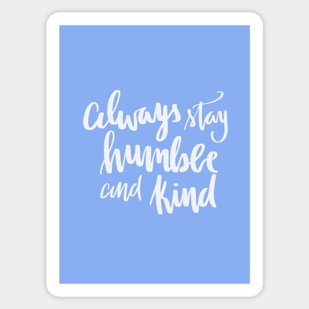 Humble and kind Sticker by LFariaDesign